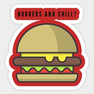 Burgers and chill? Sticker